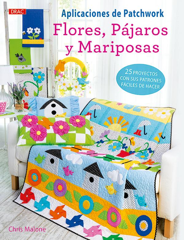 Vorderes Coverbild Aplicaciones de patchwork : flores pájaros y mariposas : 25 proyectos con sus patrones fáciles de hacer