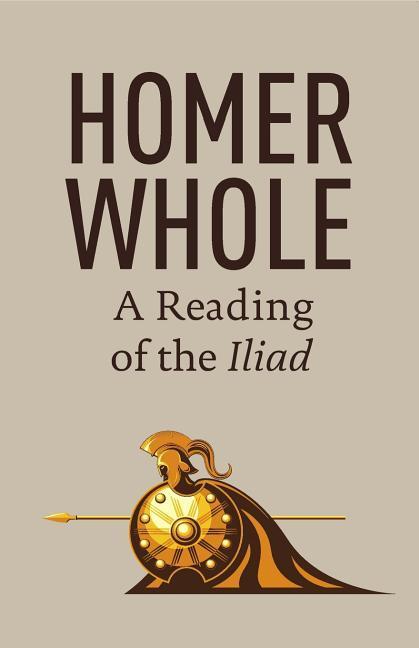 Vorderes Coverbild Homer Whole: A Reading of the Iliad