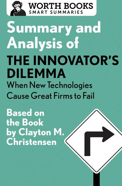 Vorderes Coverbild Summary and Analysis of the Innovator's Dilemma: When New Technologies Cause Great Firms to Fail