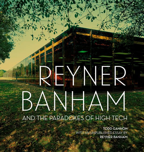 Vorderes Coverbild Reyner Banham and the Paradoxes of High Tech