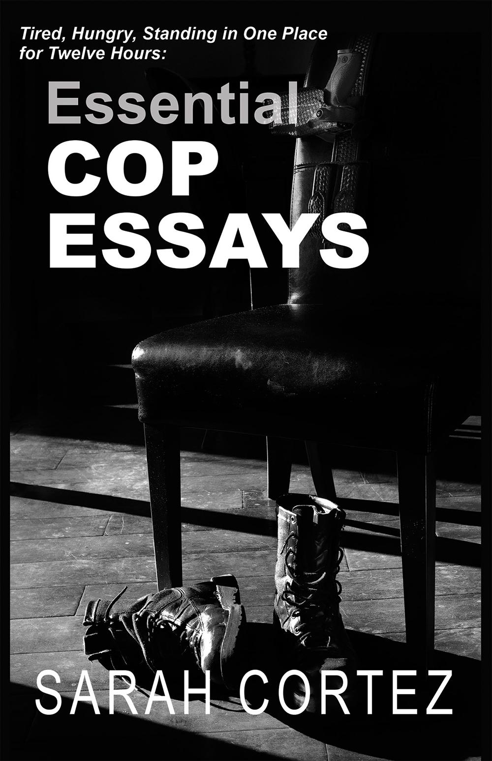 Vorderes Coverbild Tired, Hungry, and Standing in One Place for Twelve Hours: Essential Cop Essays