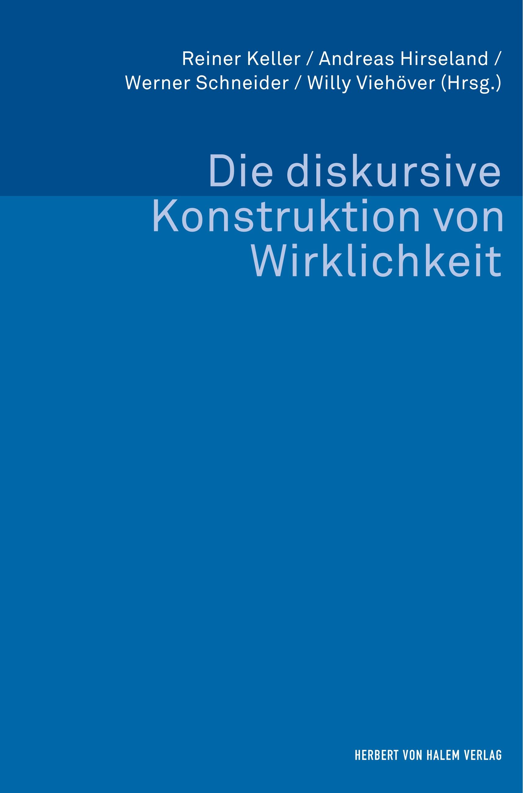 Vorderes Coverbild Die diskursive Konstruktion von Wirklichkeit. Zum Verhältnis von Wissenssoziologie und Diskursforschung