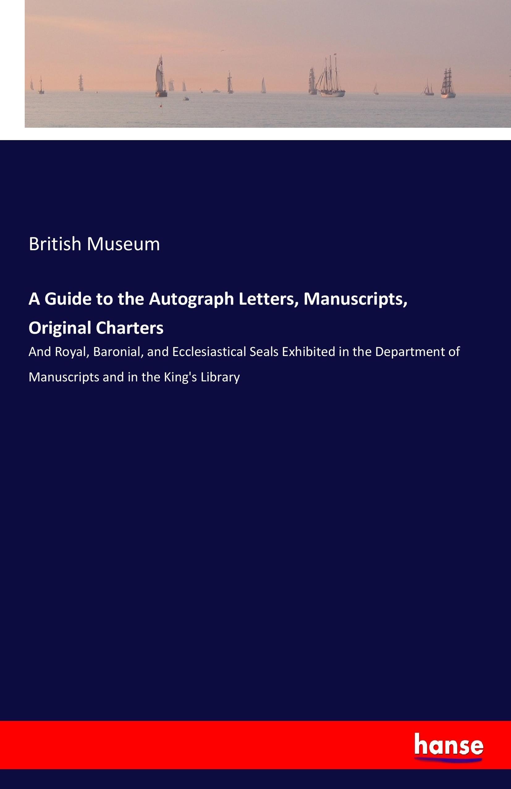 Vorderes Coverbild A Guide to the Autograph Letters, Manuscripts, Original Charters