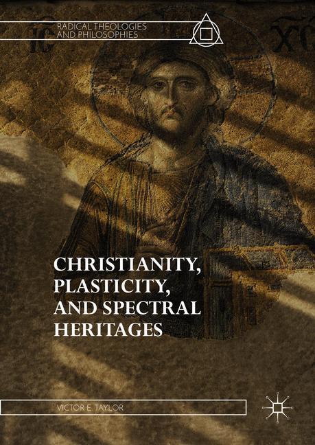 Vorderes Coverbild Christianity, Plasticity, and Spectral Heritages