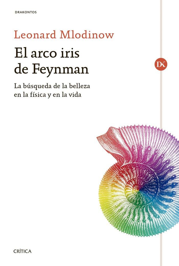 Vorderes Coverbild El arco iris de Feynman : la búsqueda de la belleza en la física y en la vida