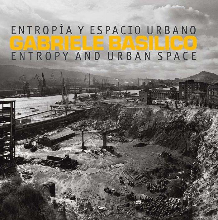 Vorderes Coverbild Gabriele Basilico: Entropy and Urban Space