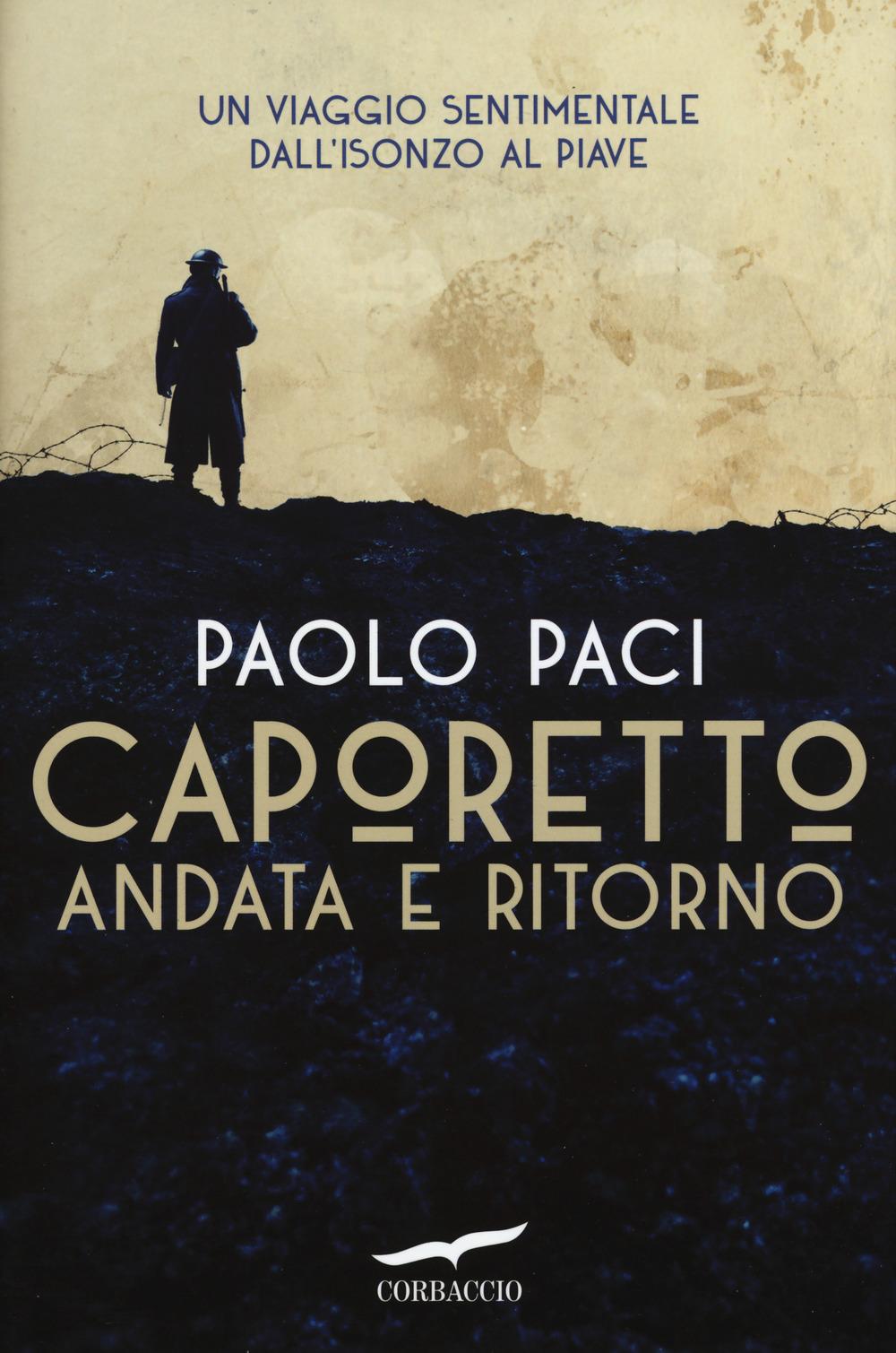 Vorderes Coverbild Caporetto andata e ritorno. Un viaggio sentimentale dall'Isonzo al Piave