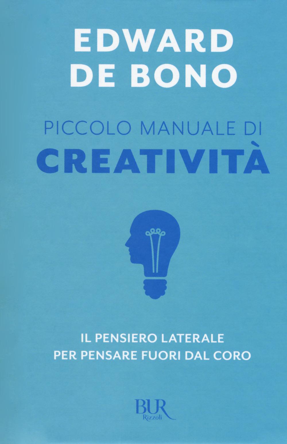 Vorderes Coverbild Piccolo manuale di creatività. Il pensiero laterale per pensare fuori dal coro