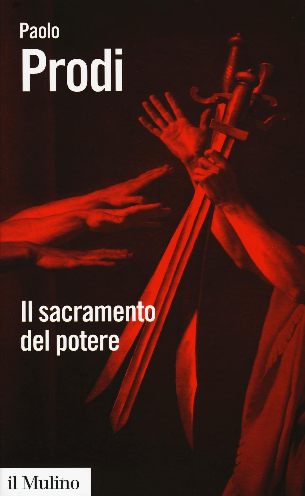 Vorderes Coverbild Il sacramento del potere. Il giuramento politico nella storia costituzionale dell'Occidente