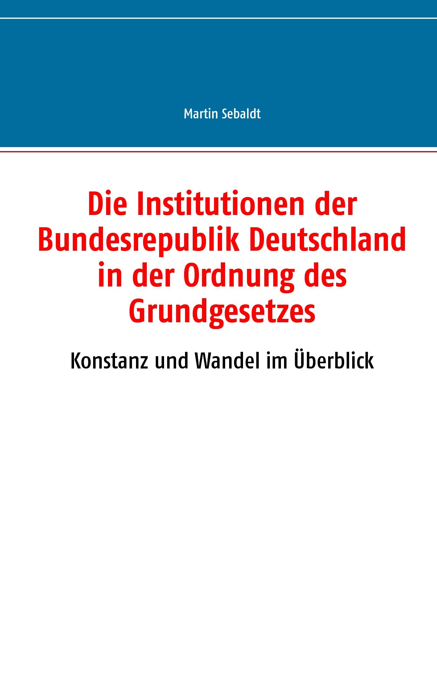 Vorderes Coverbild Die Institutionen der Bundesrepublik Deutschland in der Ordnung des Grundgesetzes