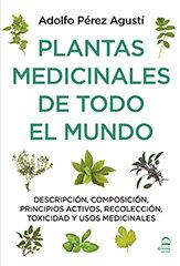Vorderes Coverbild Plantas medicinales de todo el mundo : descripción, composición, principios activos, recolección, toxicidad y usos medicinales