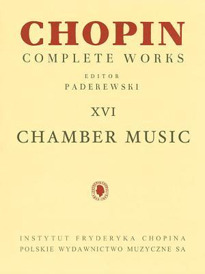 Vorderes Coverbild Chamber Music - Chopin Complete Works Vol. XVI: For Cello and Piano, Violin, Cello and Piano, Flute and Piano
