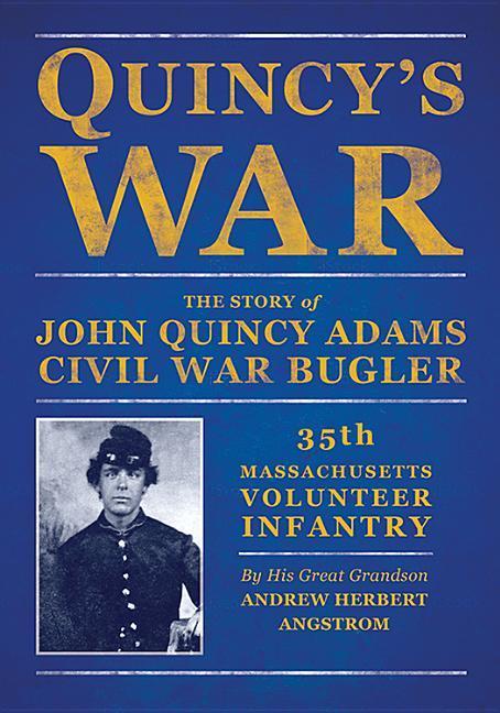 Vorderes Coverbild Quincy's War: The Story of John Quincy Adams, Bugler, Thirty-Fifth Massachusetts Volunteer Infantry