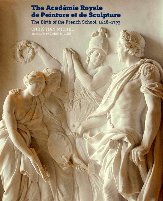 Vorderes Coverbild The Académie Royale de Peinture Et de Sculpture: The Birth of the French School, 1648-1793