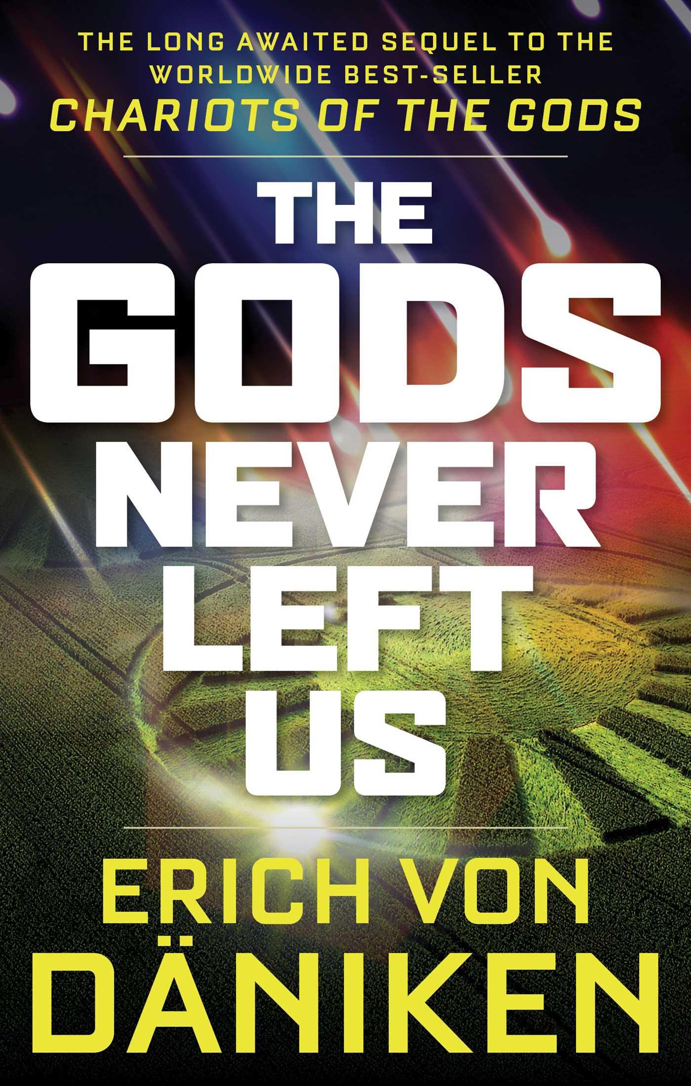 Vorderes Coverbild The Gods Never Left Us: The Long Awaited Sequel to the Worldwide Best-Seller Chariots of the Gods