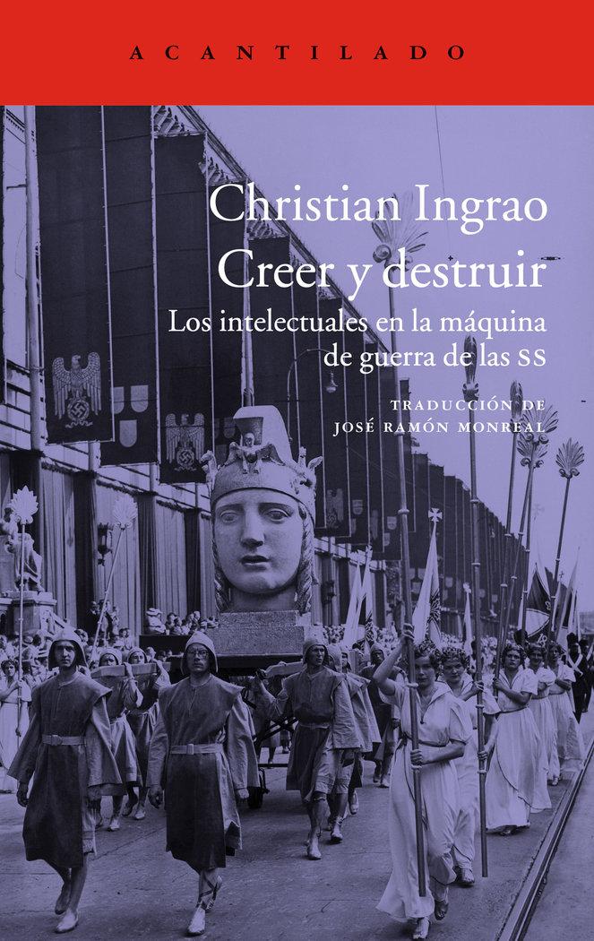 Vorderes Coverbild Creer y destruir : los intelectuales en la máquina de guerra de las SS