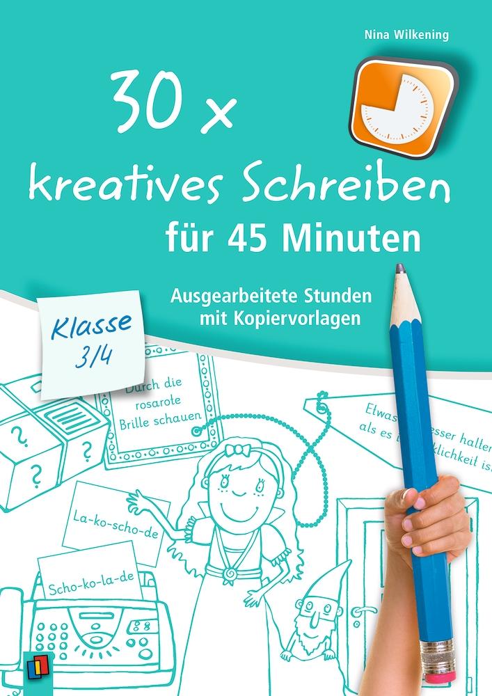 Vorderes Coverbild 30 x kreatives Schreiben für 45 Minuten - Klasse 3/4