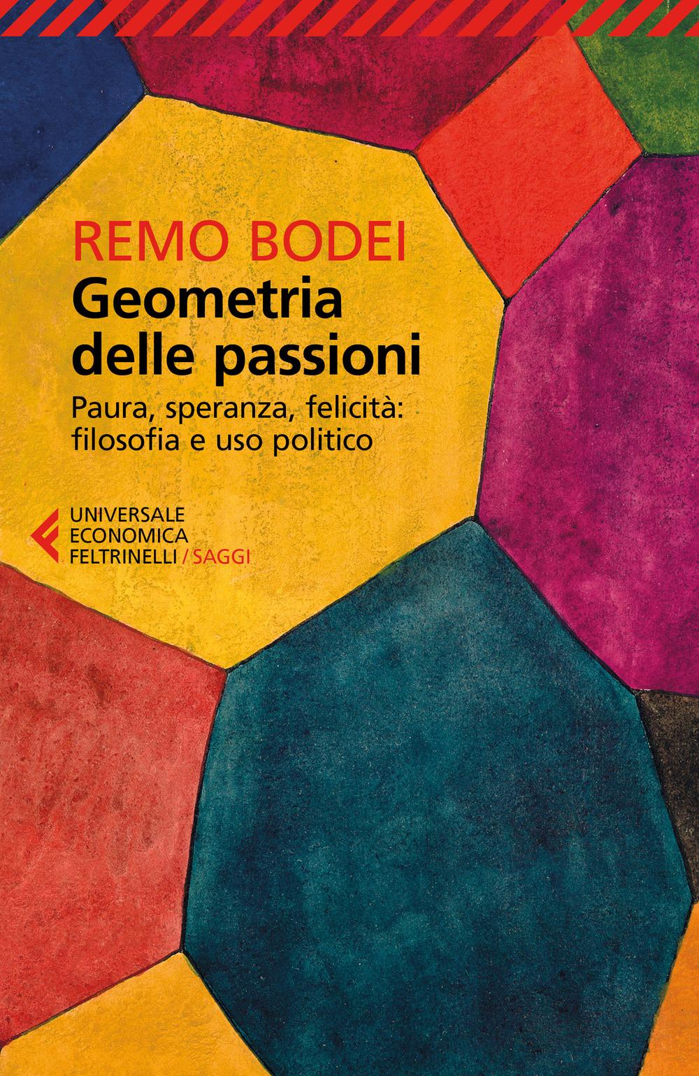 Vorderes Coverbild Geometria delle passioni. Paura, speranza, felicità: filosofia e uso politico