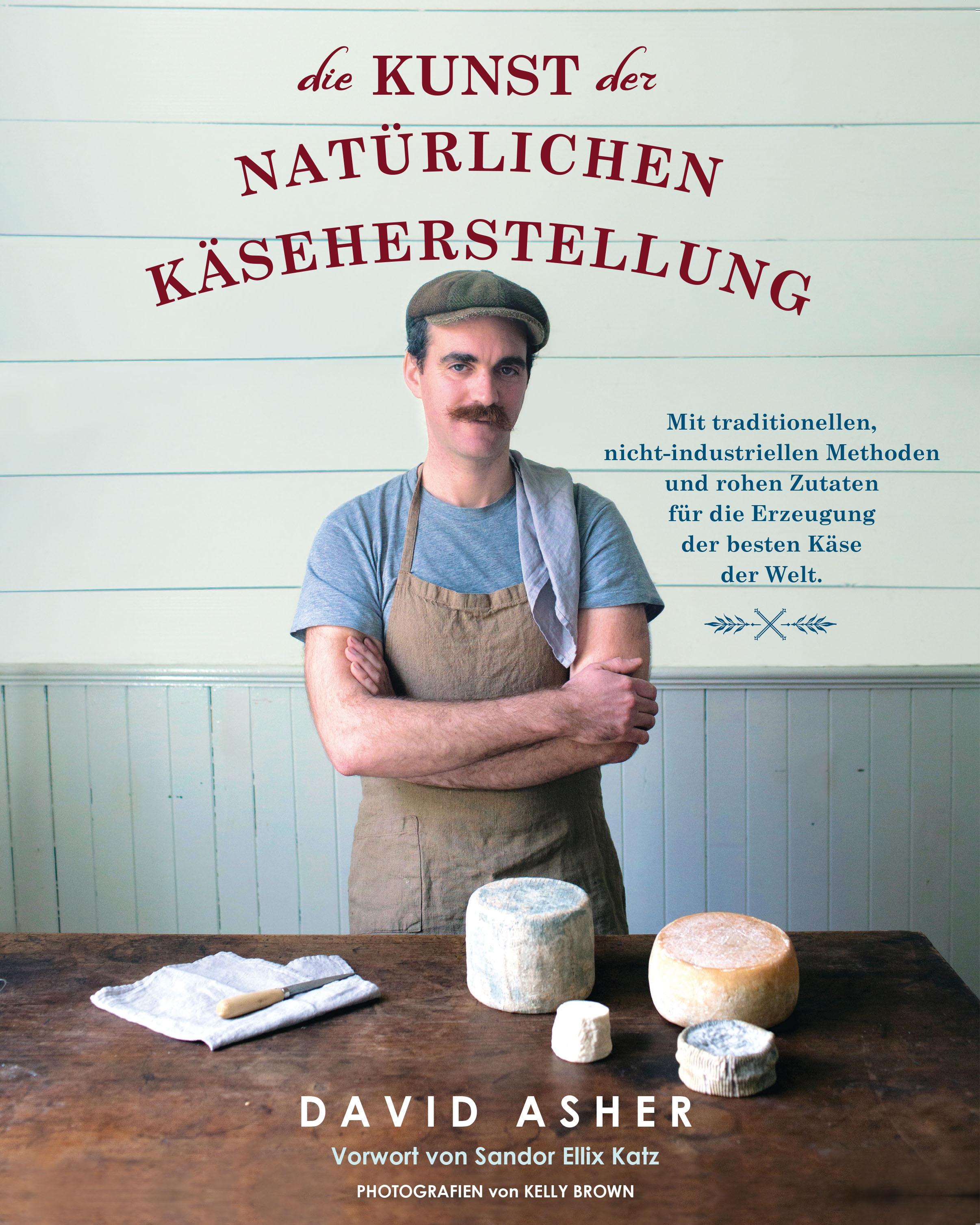 Vorderes Coverbild Die Kunst der natürlichen Käseherstellung