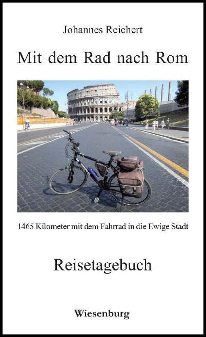 Vorderes Coverbild Mit dem Rad nach Rom - 1465 Kilometer mit dem Fahrrad in die Ewige Stadt
