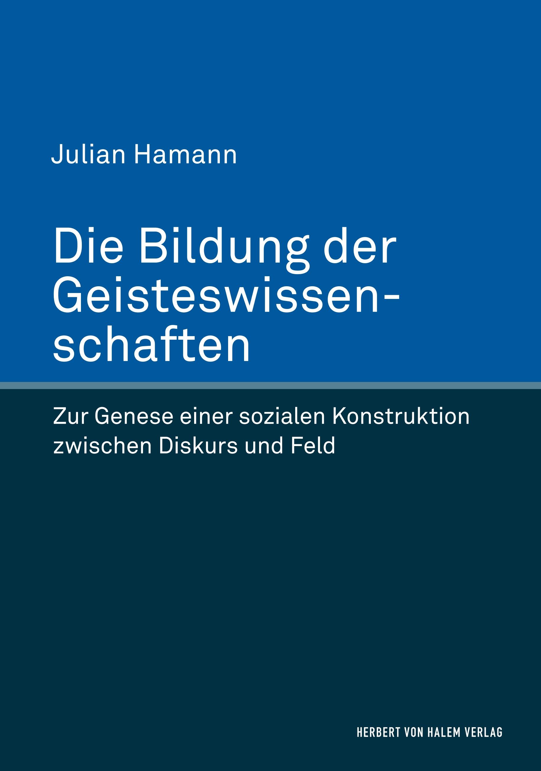 Vorderes Coverbild Die Bildung der Geisteswissenschaften. Zur Genese einer sozialen Konstruktion zwischen Diskurs und Feld