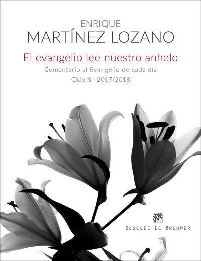 Vorderes Coverbild El evangelio lee nuestro anhelo : comentario al evangelio de cada día ciclo B, 2017-2018