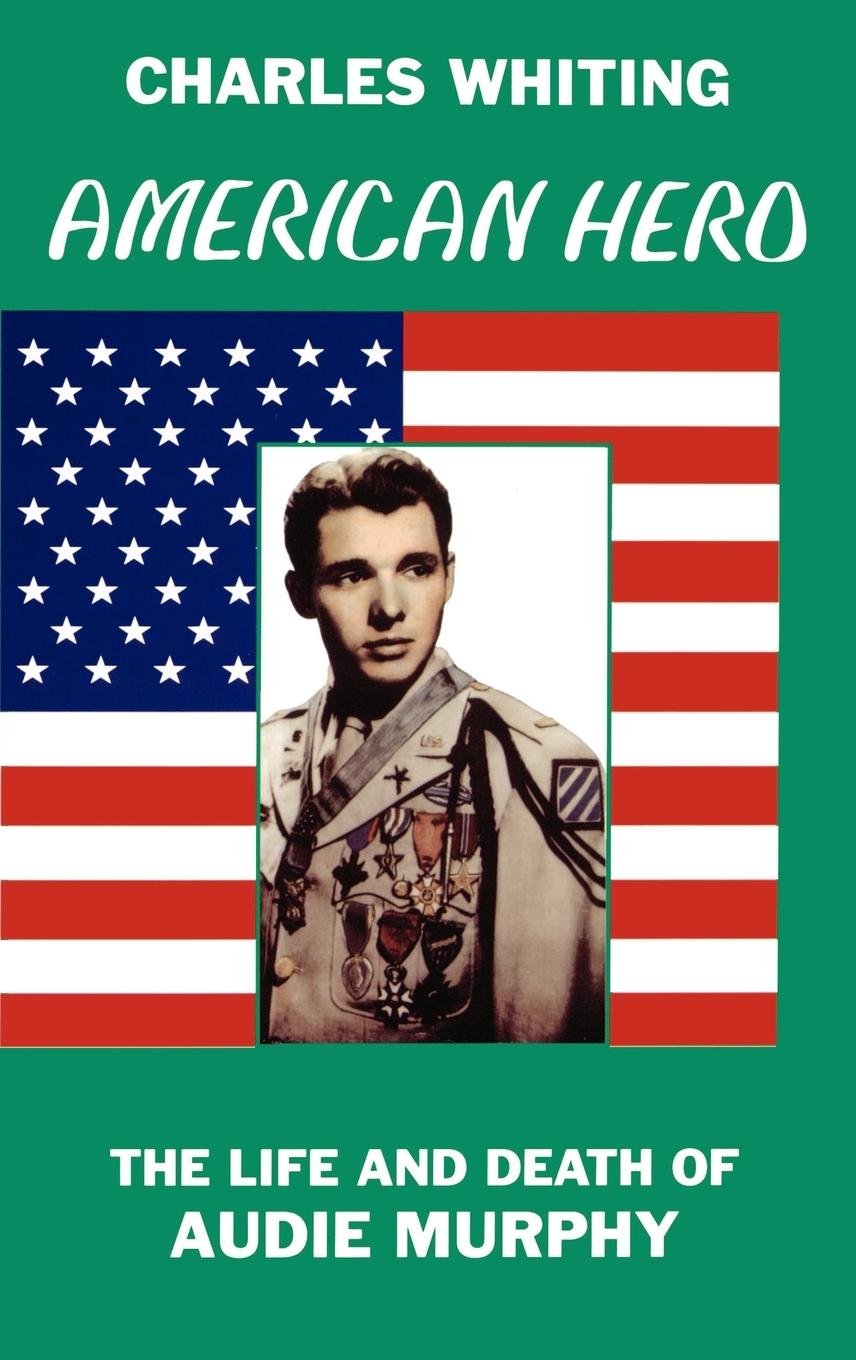 Vorderes Coverbild American Hero. The Life and Death of Audie Murphy