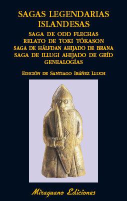 Vorderes Coverbild Sagas legendarias islandesas. Saga de Odd Flechas ; Relato de Toki Tókason ; Saga de Hálfdan ahijado de Brana ; Saga de Illugi ahijado de Gríd ; Genealogías