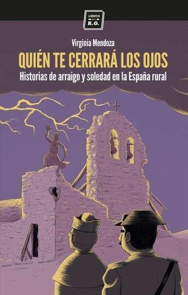 Vorderes Coverbild Quién te cerrerará los ojos : historias de arraigo y soledad en la España rural