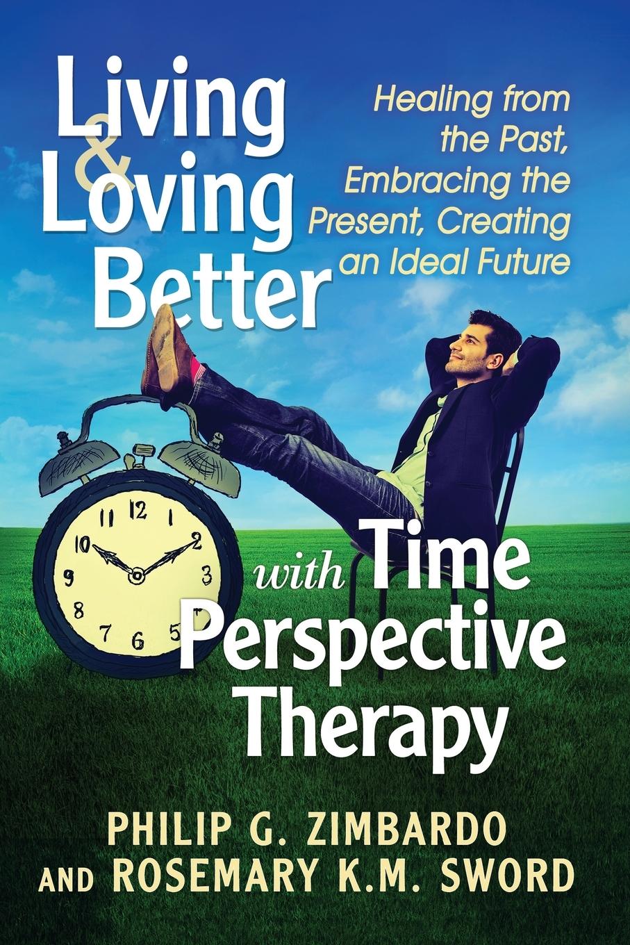Vorderes Coverbild Living and Loving Better with Time Perspective Therapy
