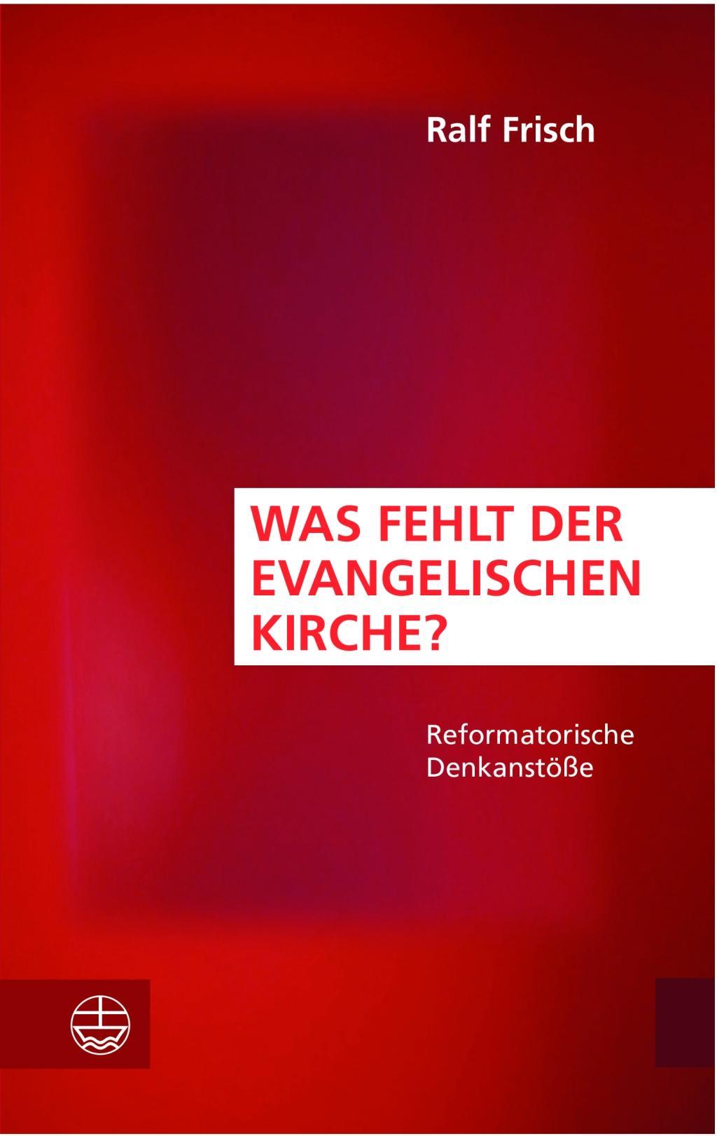 Vorderes Coverbild Was fehlt der evangelischen Kirche?