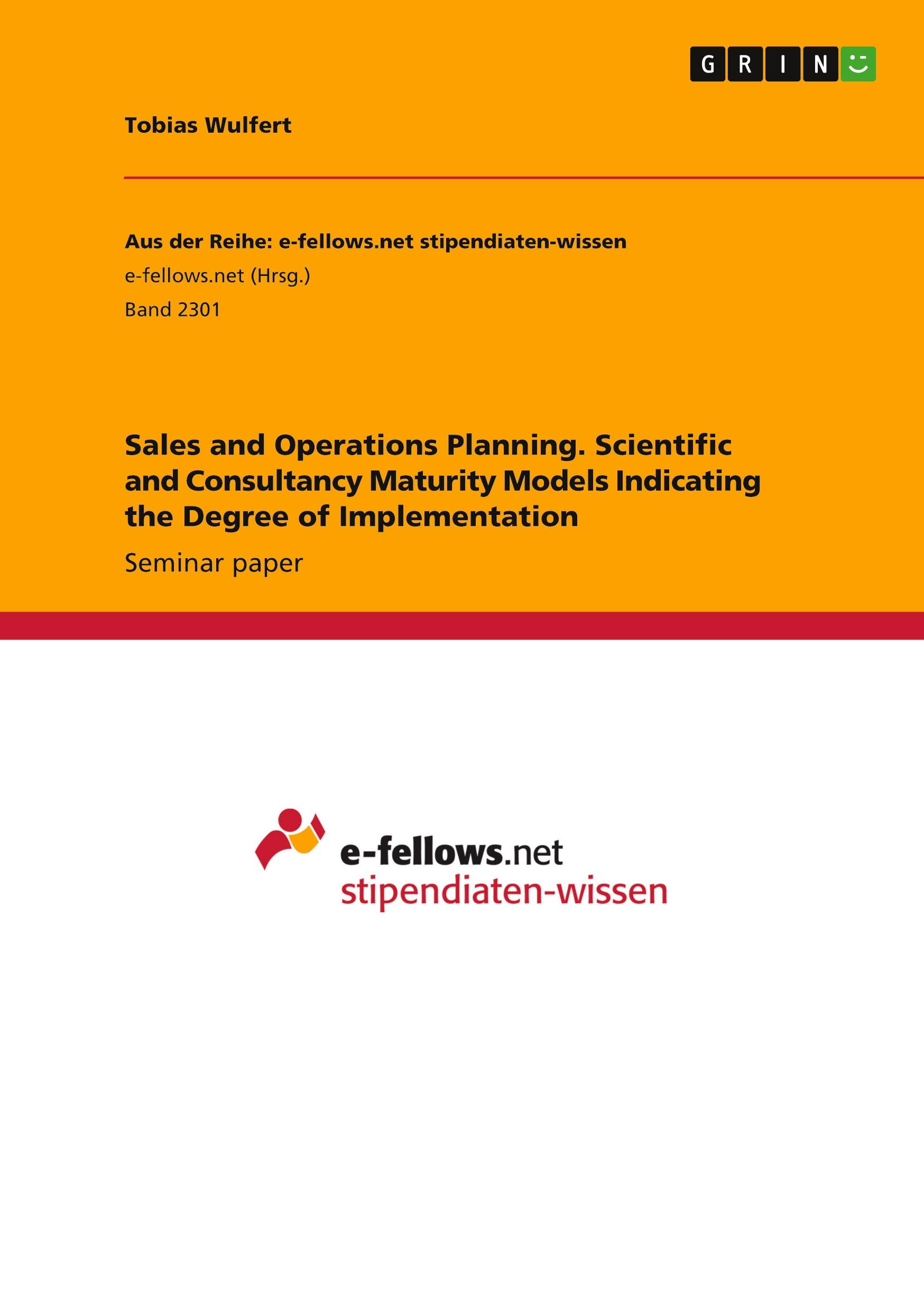 Vorderes Coverbild Sales and Operations Planning. Scientific and Consultancy Maturity Models Indicating the Degree of Implementation