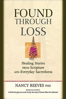 Vorderes Coverbild Found Through Loss: Healing Stories from Scripture & Everyday Sacredness [With CD]