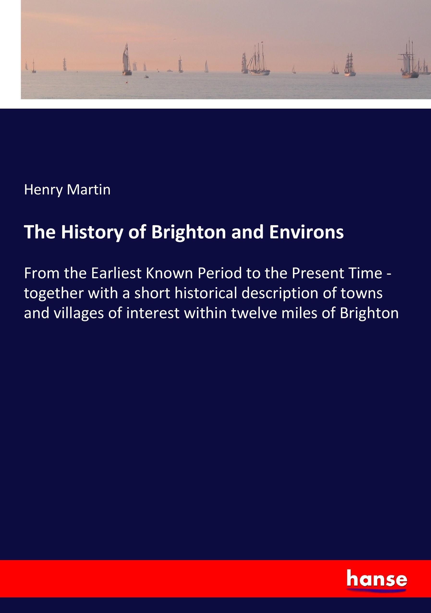 Vorderes Coverbild The History of Brighton and Environs