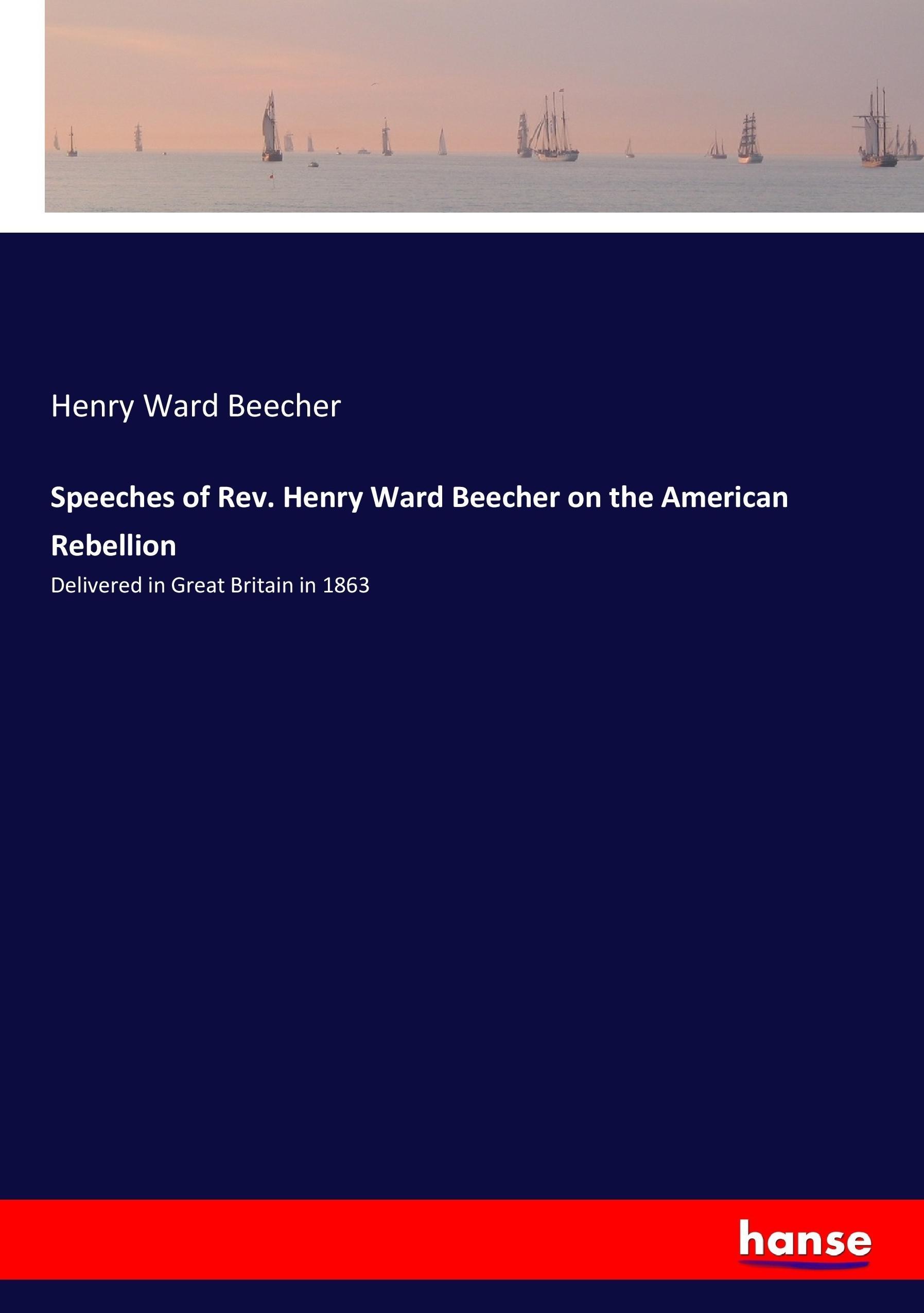 Vorderes Coverbild Speeches of Rev. Henry Ward Beecher on the American Rebellion