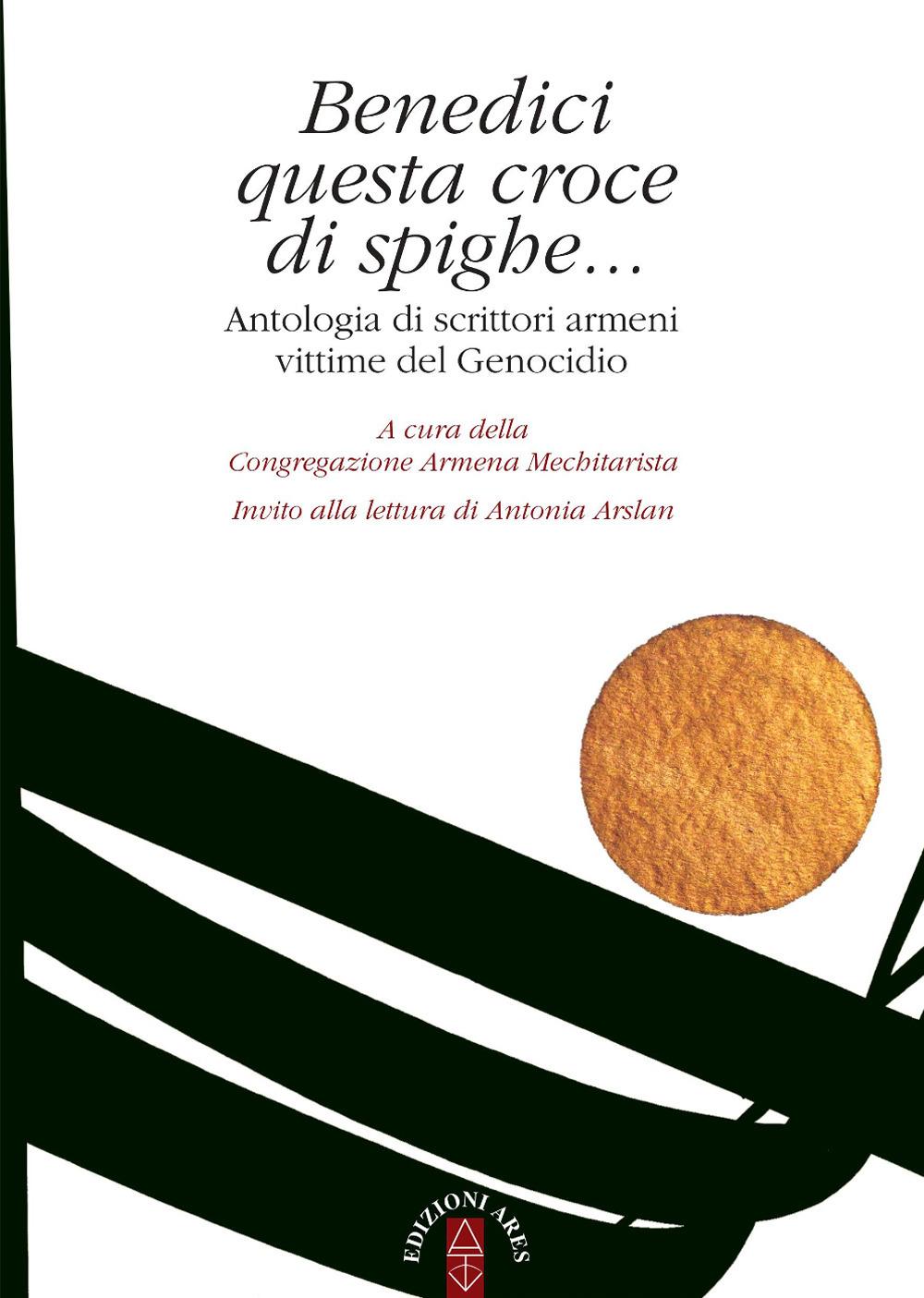 Vorderes Coverbild Benedici questa croce di spighe... Antologia di scrittori armeni vittime del genocidio