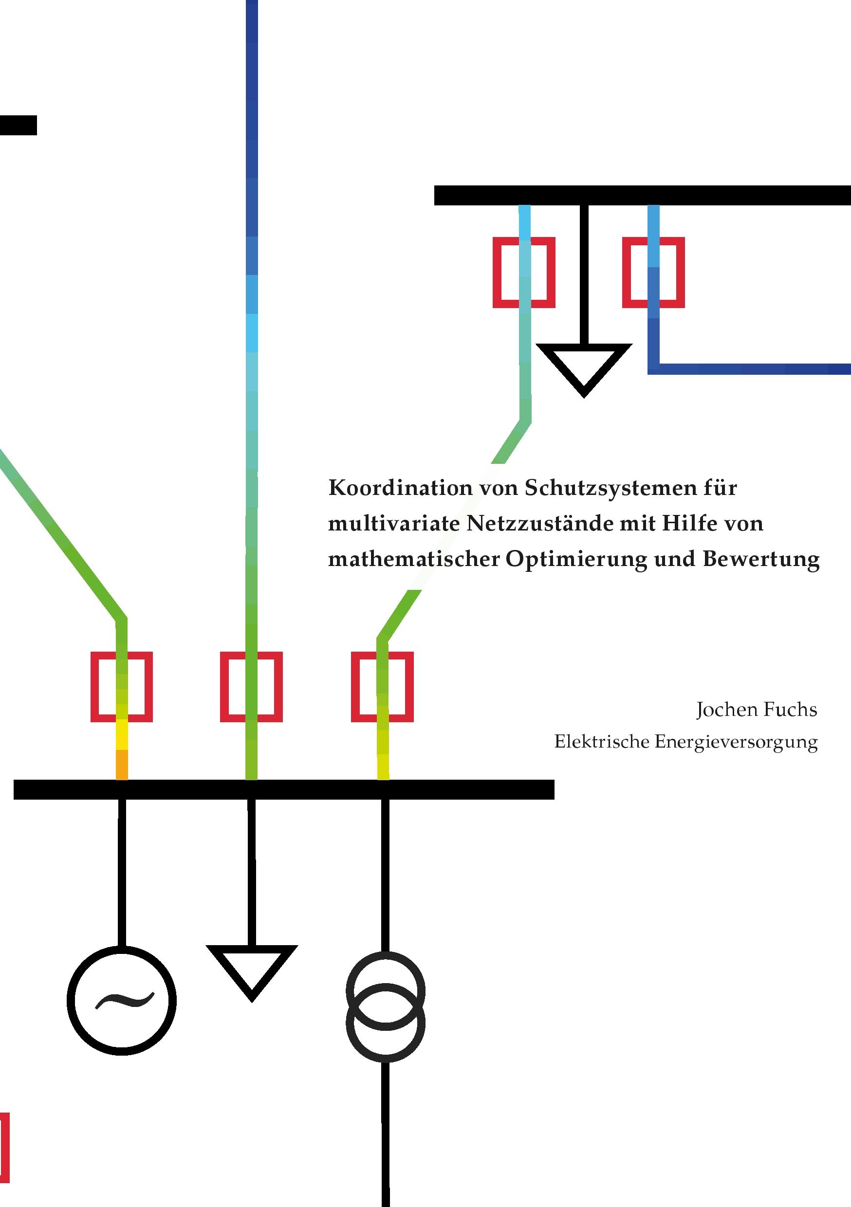 Vorderes Coverbild Koordination von Schutzsystemen für multivariate Netzzustände mit Hilfe von mathematischer Optimierung und Bewertung