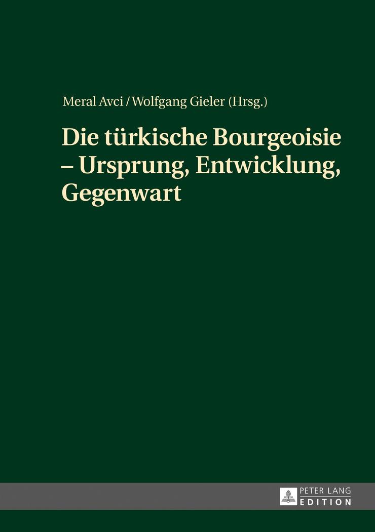 Vorderes Coverbild Die türkische Bourgeoisie - Ursprung, Entwicklung, Gegenwart