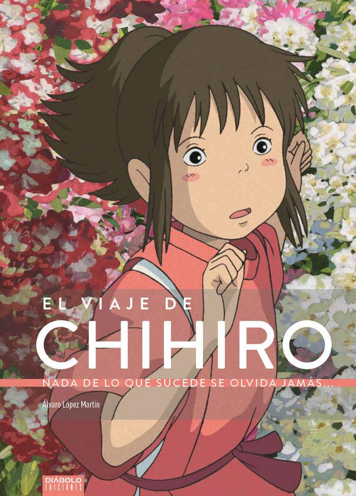 Vorderes Coverbild El viaje de Chihiro. Nada de lo que sucede se olvida jamás...