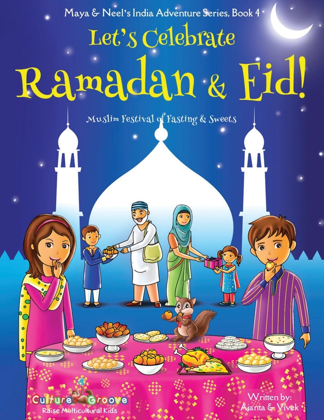 Vorderes Coverbild Let's Celebrate Ramadan & Eid! (Muslim Festival of Fasting & Sweets) (Maya & Neel's India Adventure Series, Book 4)