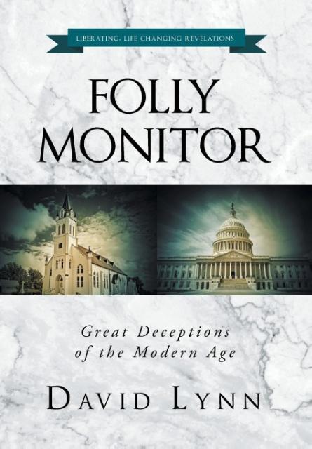Vorderes Coverbild Folly Monitor: Great Deceptions of the Modern Age