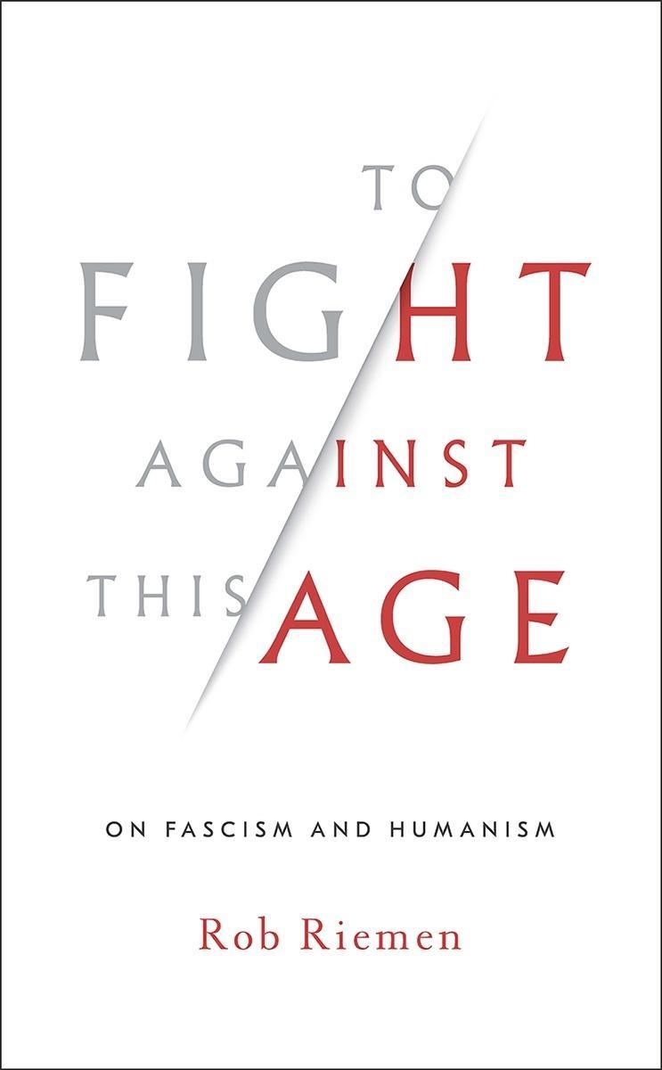 Vorderes Coverbild To Fight Against This Age: On Fascism and Humanism