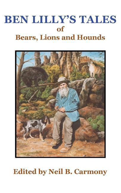 Vorderes Coverbild Ben Lilly's Tales of Bear, Lions and Hounds