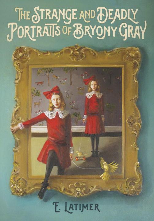 Vorderes Coverbild The Strange and Deadly Portraits of Bryony Gray