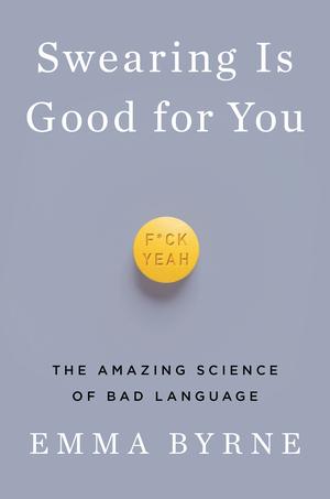 Vorderes Coverbild Swearing Is Good for You: The Amazing Science of Bad Language