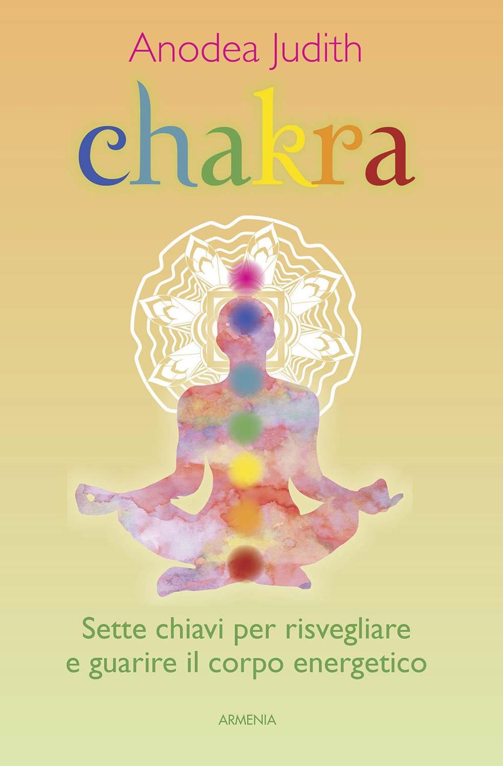 Vorderes Coverbild Chakra. Sette chiavi per risvegliare e guarire il corpo energetico