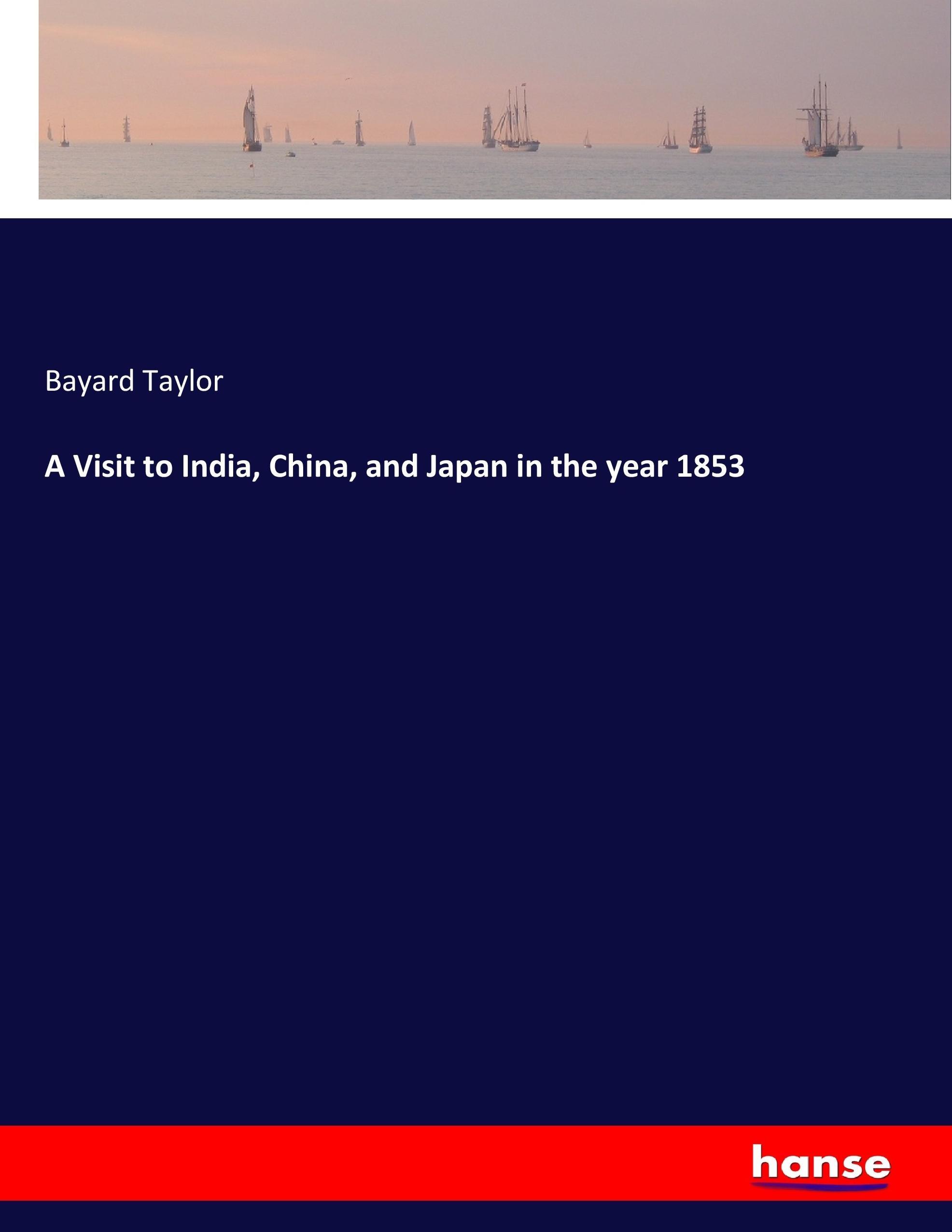 Vorderes Coverbild A Visit to India, China, and Japan in the year 1853
