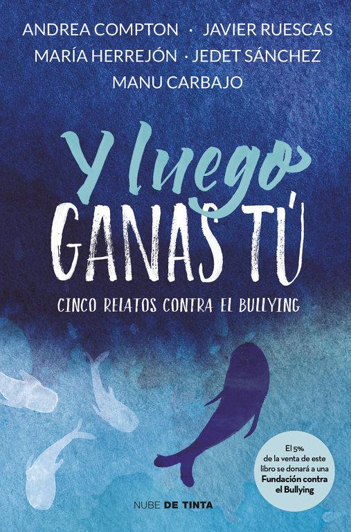 Vorderes Coverbild Y luego ganas tú. 5 historias contra el bullying
