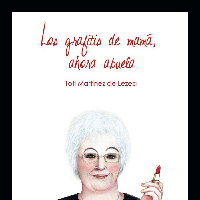 Vorderes Coverbild Los grafitis de mamá, ahora abuela : monólogo revisado y ampliado de un ama de casa de 60 años y-- más