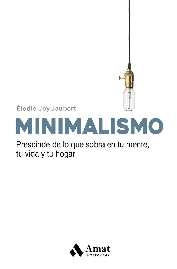 Vorderes Coverbild Minimalismo : prescinde de lo que sobra en tu mente , tu vida y tu hogar